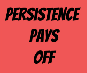 Persistence pays!